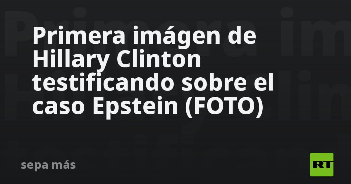Hillary Clinton y el caso Epstein: Surge imagen vinculada a las investigaciones del escándalo sexual