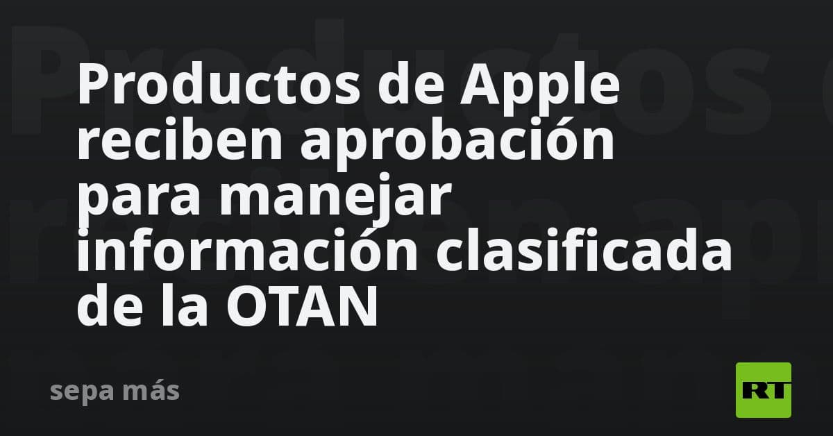 Apple alcanza estándar militar: OTAN certifica sus dispositivos para manejar información clasificada