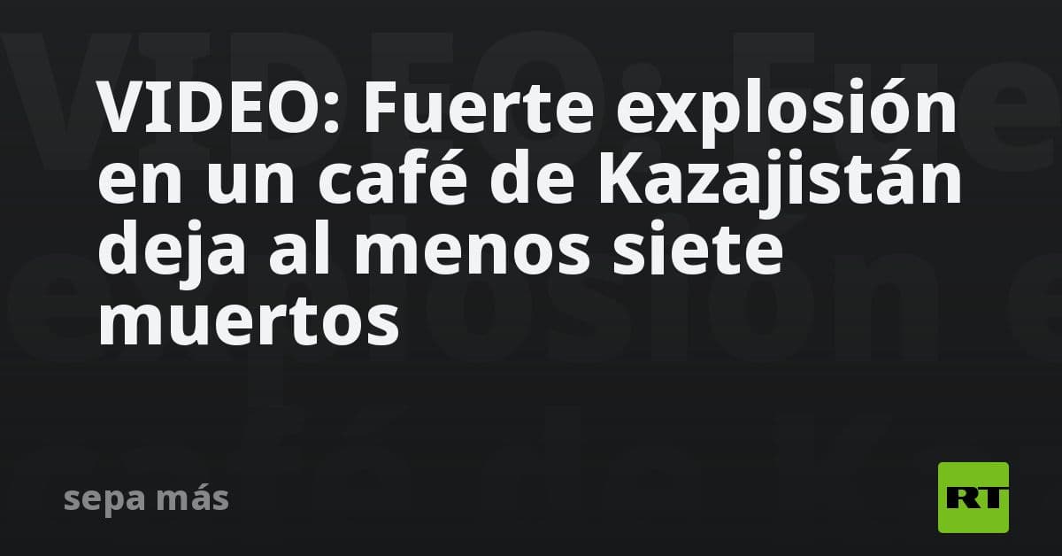 Tragedia en Kazajistán: Fuerte explosión en una cafetería deja al menos siete muertos